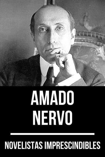 Novelistas Imprescindibles - Amado Nervo - Amado Nervo - August Nemo
