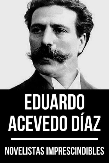 Novelistas Imprescindibles - Eduardo Acevedo Díaz - August Nemo - Eduardo Acevedo Díaz
