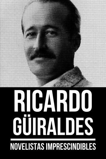Novelistas Imprescindibles - Ricardo Güiraldes - August Nemo - Ricardo Guiraldes