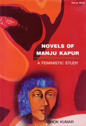 Novels of Manju Kapur: A Feministic Study