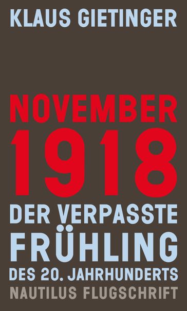 November 1918  Der verpasste Frühling des 20. Jahrhunderts - Klaus Gietinger