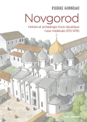 Novgorod. Histoire et archéologie d une république russe médiévale (970-1478)