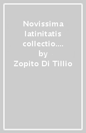 Novissima latinitatis collectio. Versioni latine. Per il triennio delle Scuole superiori