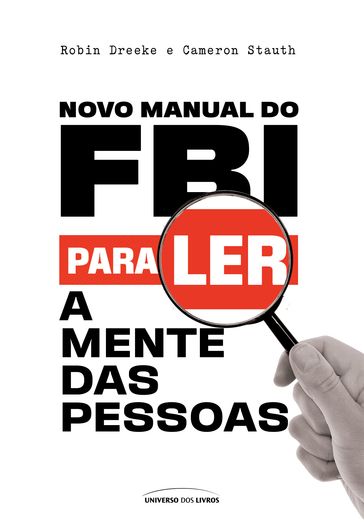 Novo Manual do FBI para ler a mente das pessoas - Robin Dreeke