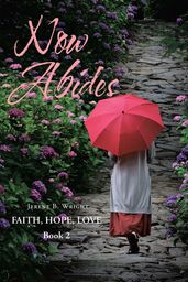 Now Abides: Faith, Hope, Love