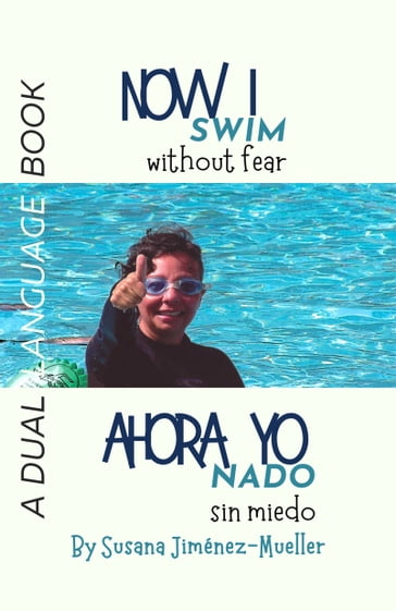 Now I Swim: Ahora Yo Nado - A dual Language Book - Susana Jimenez-Mueller