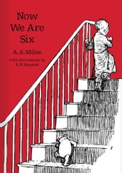 Now We Are Six (Winnie-the-Pooh Classic Editions)