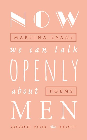 Now We Can Talk Openly About Men - Martina Evans