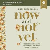 Now and Not Yet: Audio Bible Studies