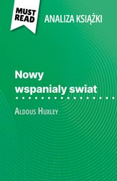 Nowy wspanialy swiat ksika Aldous Huxley (Analiza ksiki)