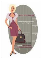 Nozze per passione. Guida pratica alla professione del wedding planner