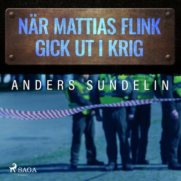 När Mattias Flink gick ut i krig - Anders Sundelin