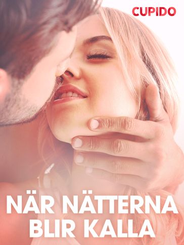 När nätterna blir kalla - erotiska noveller - Cupido