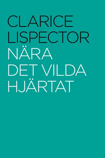 Nära det vilda hjärtat - Clarice Lispector