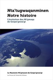 Nta tugwaqanminen - Notre histoire