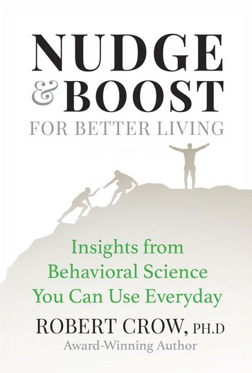Nudge & Boost for Better Living - Robert Crow