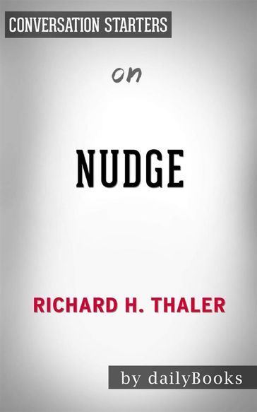 Nudge: Improving Decisions About Health, Wealth, and Happiness byRichard H. Thaler   Conversation Starters - dailyBooks