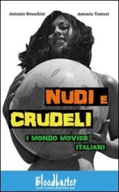 Nudi e crudeli. I mondo movies italiani