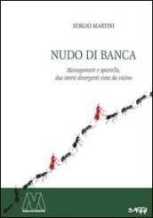 Nudo di banca. Management e sportello, due storie divergenti viste da vicino