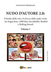 Nudo d autore 2.0: Il $en$o della vita e la bocca delle nude verità tra $ogni $exy, 1000 $tar, $ocial$elfie, Beatle$ e Rolling $tone$. Vol. 1