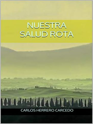 Nuestra Salud Rota - CARLOS HERRERO CARCEDO