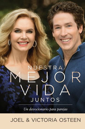 Nuestra mejor vida juntos - Joel Osteen - Victoria Osteen