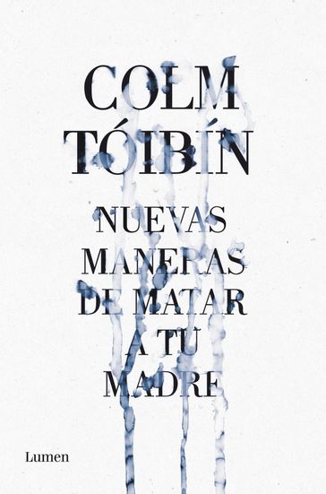 Nuevas maneras de matar a tu madre - Colm Tóibín