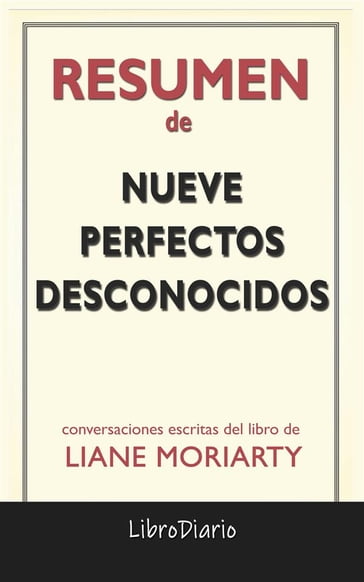 Nueve Perfectos Desconocidos de Liane Moriarty: Conversaciones Escritas - LibroDiario LibroDiario