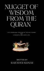 Nugget of Wisdom from the Quran: Life lesson and teaching of the Holy Quran for a peaceful and happy life