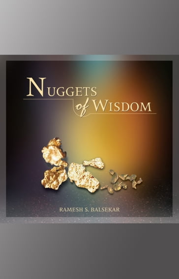 Nuggets Of Wisdom - Ramesh S. Balsekar