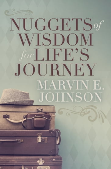 Nuggets of Wisdom for Life's Journey - Marvin E. Johnson