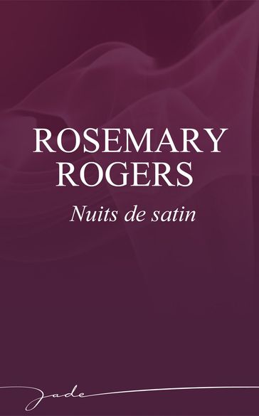 Nuits de satin - Rosemary Rogers