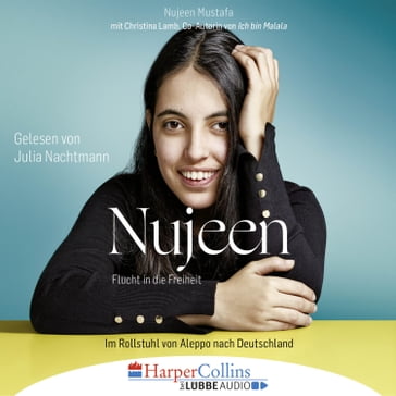 Nujeen - Flucht in die Freiheit - Im Rollstuhl von Aleppo nach Deutschland - Nujeen Mustafa - Christina Lamb
