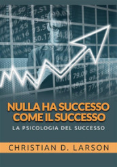 Nulla ha successo come il successo. La psicologia del successo