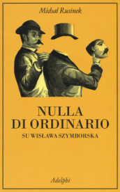 Nulla di ordinario. Su Wislawa Szymborska