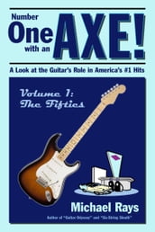 Number One with an Axe! A Look at the Guitar s Role in America s #1 Hits