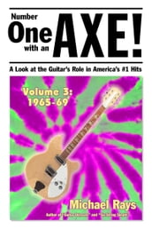 Number One with an Axe! A Look at the Guitar s Role in America s #1 Hits, Volume 3, 1965-69