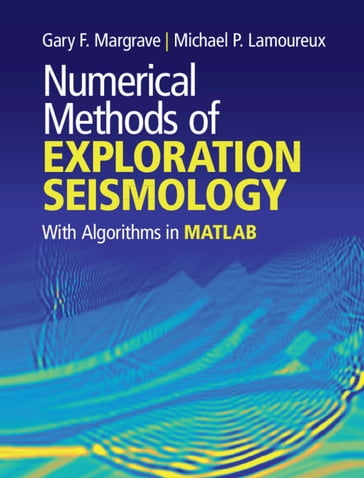 Numerical Methods of Exploration Seismology - Gary F. Margrave - Michael P. Lamoureux