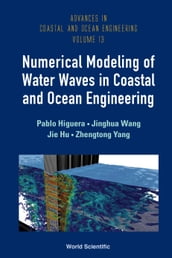 Numerical Modeling of Water Waves in Coastal and Ocean Engineering
