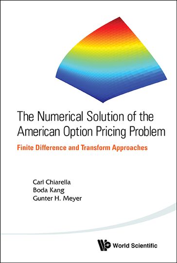 Numerical Solution Of The American Option Pricing Problem, The: Finite Difference And Transform Approaches - Boda Kang - Carl Chiarella - Gunter H Meyer
