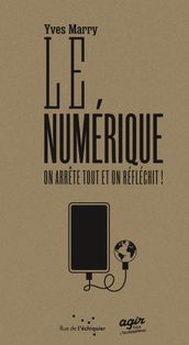 Le Numérique : on arrête tout et on réfléchit