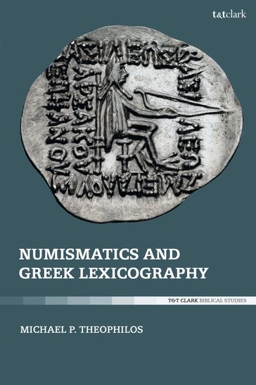 Numismatics and Greek Lexicography - Michael P. Theophilos
