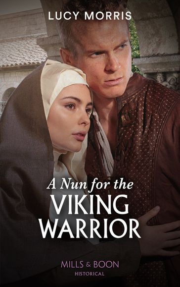 A Nun For The Viking Warrior (Mills & Boon Historical) - Lucy Morris