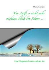 Nun stapft er nicht mehr nächtens durch den Schnee ...