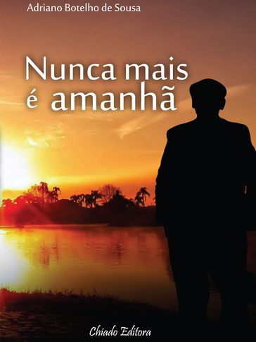 Nunca Mais é Amanhã - Adriano Botelho de Sousa