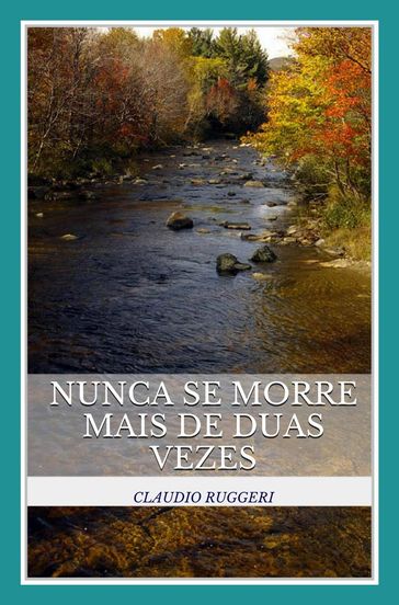 Nunca Se Morre Mais De Duas Vezes - Claudio Ruggeri