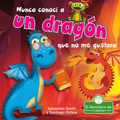 Nunca conocí a un dragón que no me gustara (I ve Never Met a Dragon I Didn t Like)