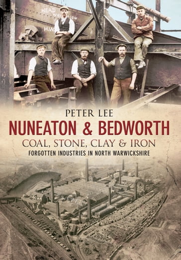 Nuneaton & Bedworth Coal, Stone, Clay and Iron - Lee Peter