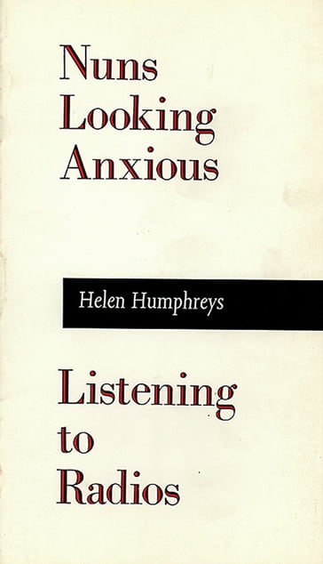 Nuns Looking Anxious, Listening to Radios - Helen Humphreys