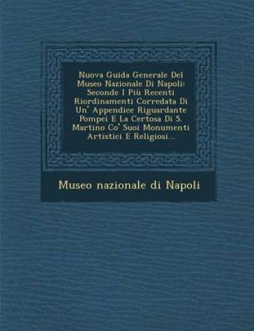 Nuova Guida Generale del Museo Nazionale Di Napoli